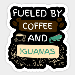 Fueled by Coffee and Iguanas Sticker